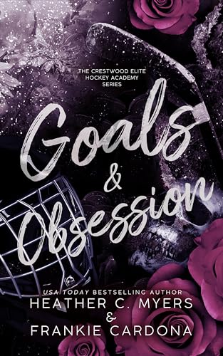 Goals & Obsession (The Crestwood Elite Hockey Academy Series Book 3)