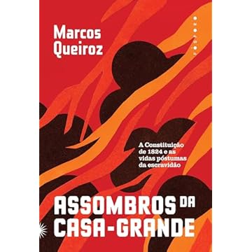 Capa do livro Assombros da casa-grande: a Constituição de 1824 e as vidas póstumas da escravidão
