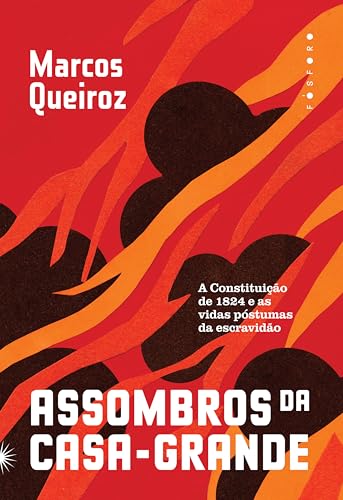 Assombros da casa-grande: a Constituição de 1824 e as vidas póstumas da escravidão