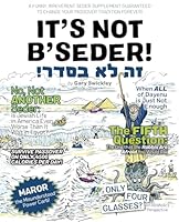 It's Not B'Seder!: A Funny, Irreverent Seder Supplement Guaranteed to Change Your Passover Tradition Forever! 9659316909 Book Cover