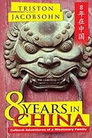 Eight Years in China: Cultural Adventures of a Missionary Family 1490411623 Book Cover
