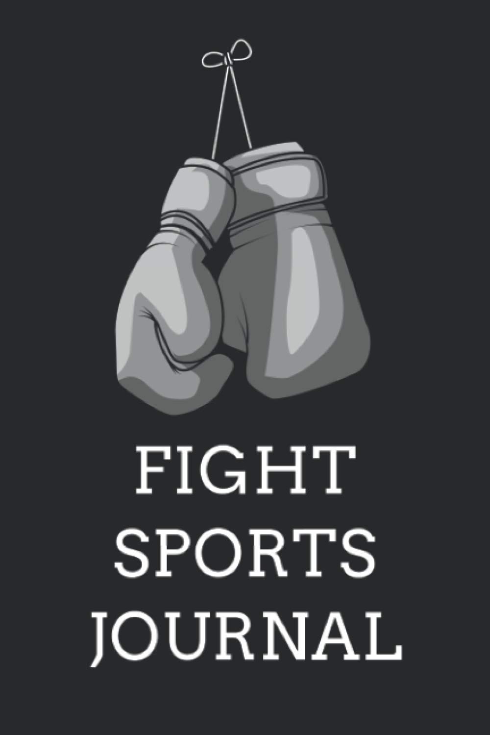 Fight Sports Journal: Lined Boxing Training Notebook | Mixed Martial Arts Fighter Journal | MMA & Fighting Practice Notes