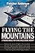Flying the Mountains : A Training Manual for Flying Single-Engine Aircraft