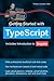 Getting Started with TypeScript: Includes Introduction to Angular