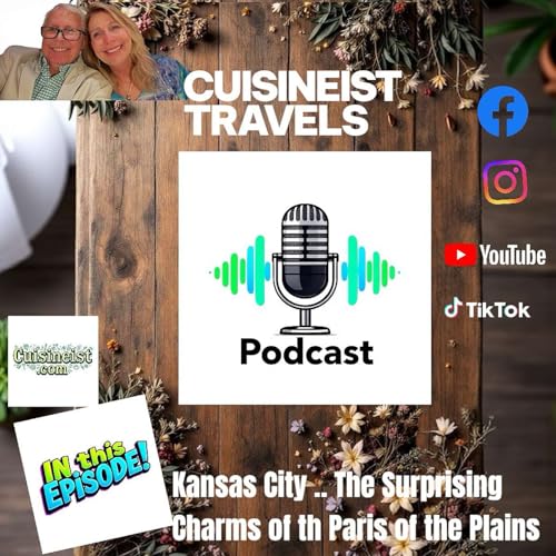 『Cuisineist Travels Podcast . Take a Deep Dive and Visit Surprising Kansas City with Veteran Journalists Elaine and Scott Harris』のカバーアート