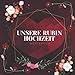 Unsere Rubin Hochzeit Gästebuch: Ideen zur Feier der Rubinhochzeit - 40 Hochzeitstag - 40 Jahre - Geschenk Buch für Glückwünsche und Fotos der Gäste - Gästebuch mit Fotorahmen Seite - 120 seites
