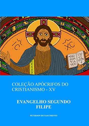 Evangelho Segundo Filipe (Coleção Apócrifos do Cristianismo Livro...
