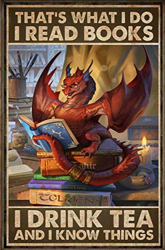 Dragon That's What I Do I Read Books I Drink Tea and I Know Things Targa in metallo 30,5 x 20,3 cm