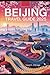 BEIJING TRAVEL GUIDE 2025: Your Complete Guide to Beijing’s Rich History, Vibrant Culture, Outdoor Wonders, and Culinary Delights in 2025