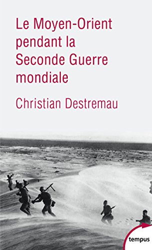 Télécharger Le Moyen-Orient pendant la Seconde Guerre mondiale (TEMPUS t. 580) Livre PDF Gratuit