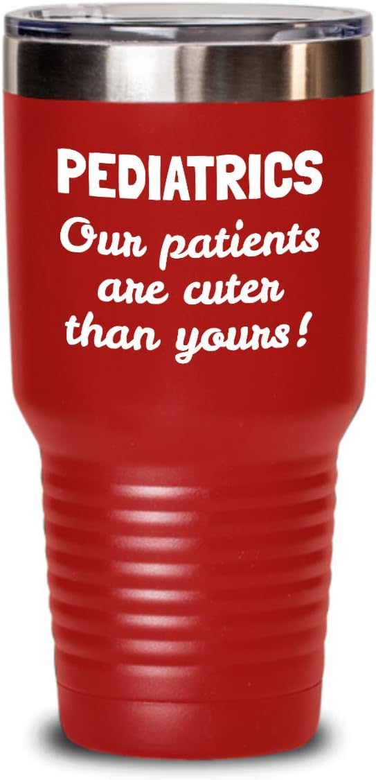 Pediatrics Tumbler - Present For Pediatrician or Pediatric Nurse - Our Patients Are Cuter Than Yours