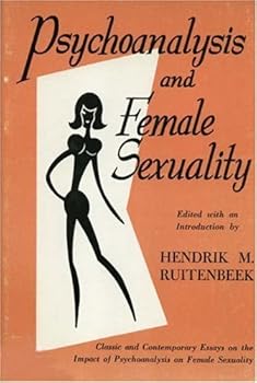 Psychoanalysis and Female Sexuality by Hendrik M. Ruitenbeek (1966-06-01)