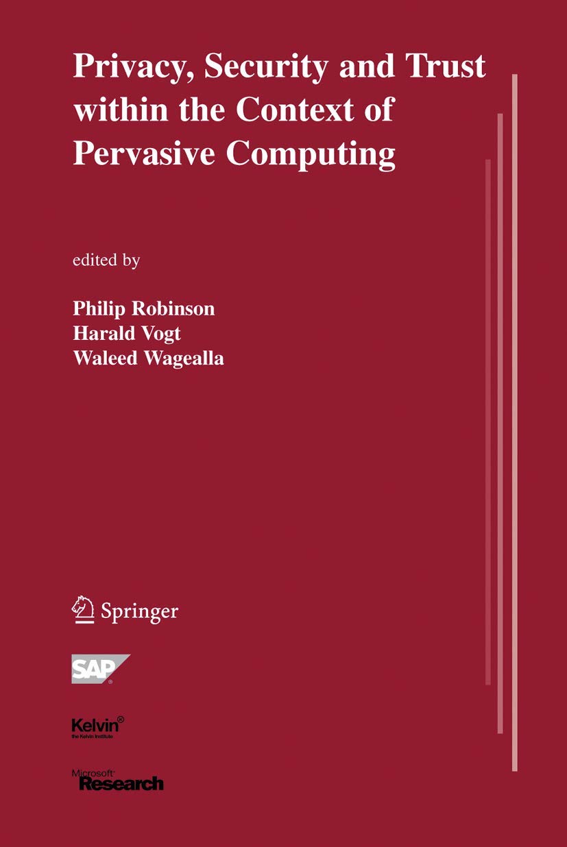 Privacy, Security and Trust within the Context of Pervasive Computing ...