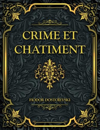 Crime et Chatiment: Fiodor Dostoïevski