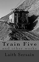 Train Five: and Other Collected Works 1500677787 Book Cover