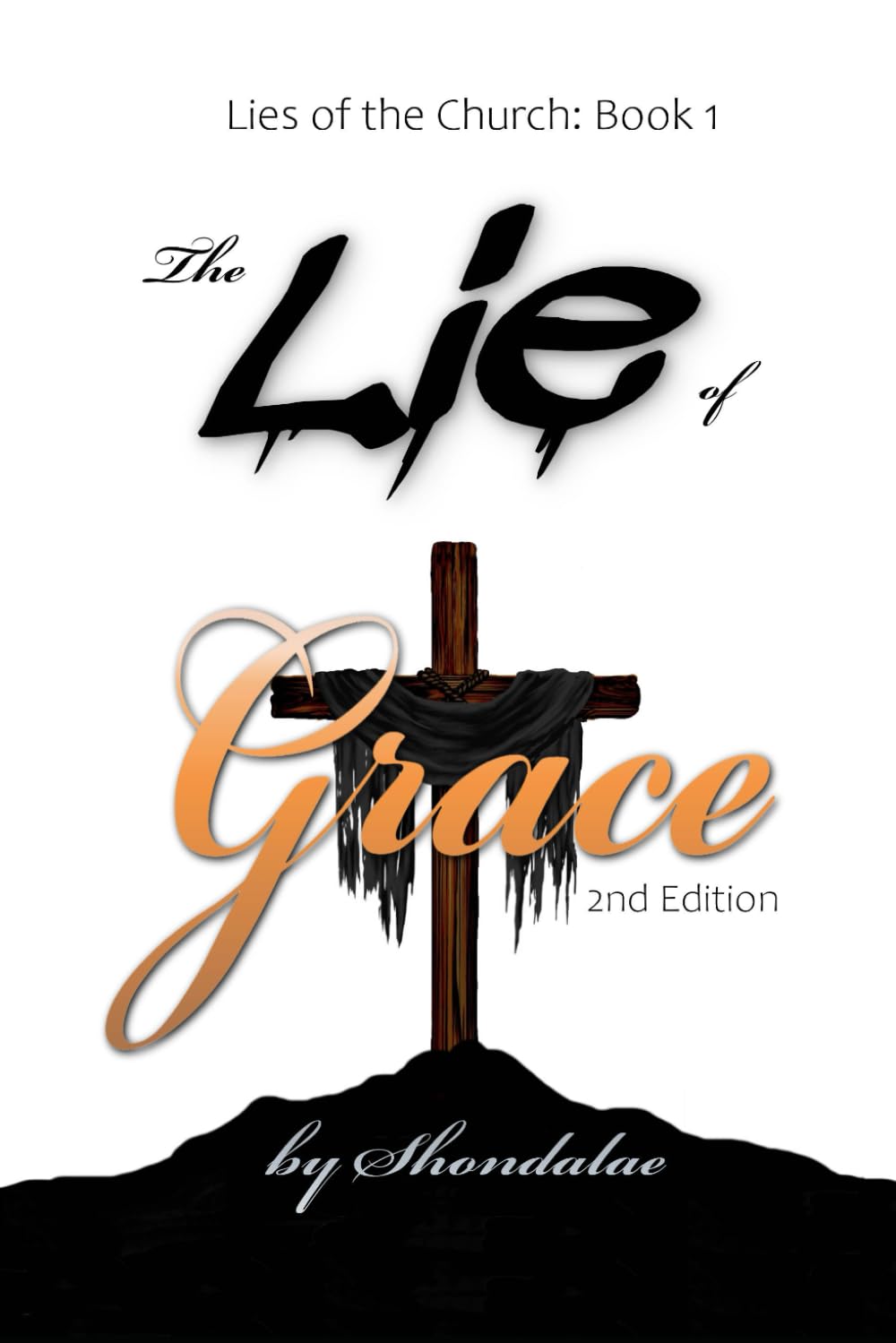 The Lie of Grace: Second Edition