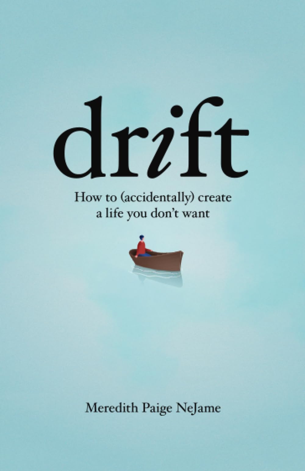 Drift: How to (accidentally) create a life you don't want