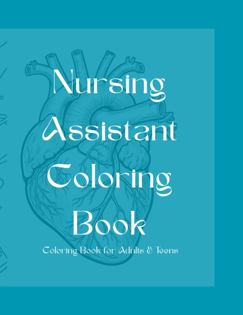 Nursing Assistant Coloring Book: Coloring Book for Adults & Teens