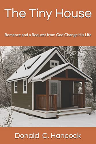 The Tiny House: Romance and a Request from God Change His Life