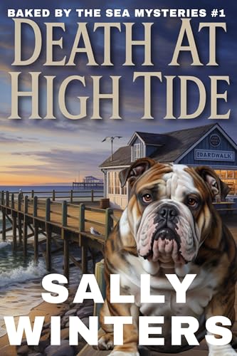 Death at High Tide: A Coastal Bakery Cozy Mystery (Baked by the Sea Mysteries Book 1)