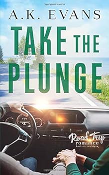 Take the Plunge - Book #6 of the Road Trip Romance