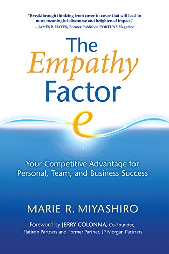 The Empathy Factor: Your Competitive Advantage for Personal, Team, and Business Success