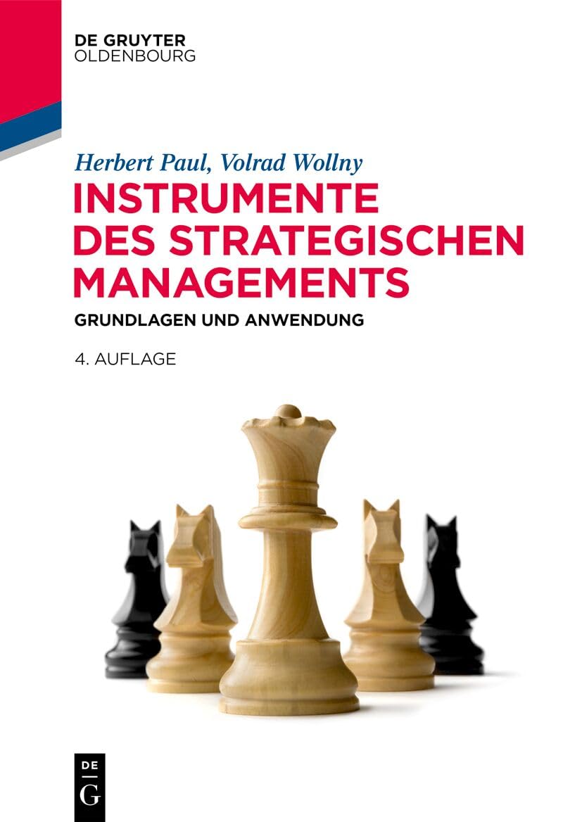 Instrumente des strategischen Managements: Grundlagen und Anwendung (De Gruyter Studium)
