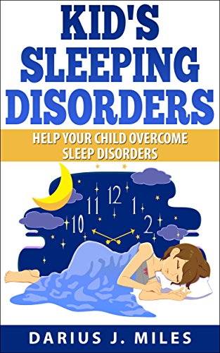 Cover of Kid's Sleeping Disorders: Help Your Child Overcome Sleep Disorders
