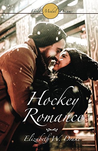 Hockey Romance: Gold Medal Dreams - International Contemporary Christian Romance Series (Gold Medal Dreams - International Contemporary Christian Romance Novels Series)