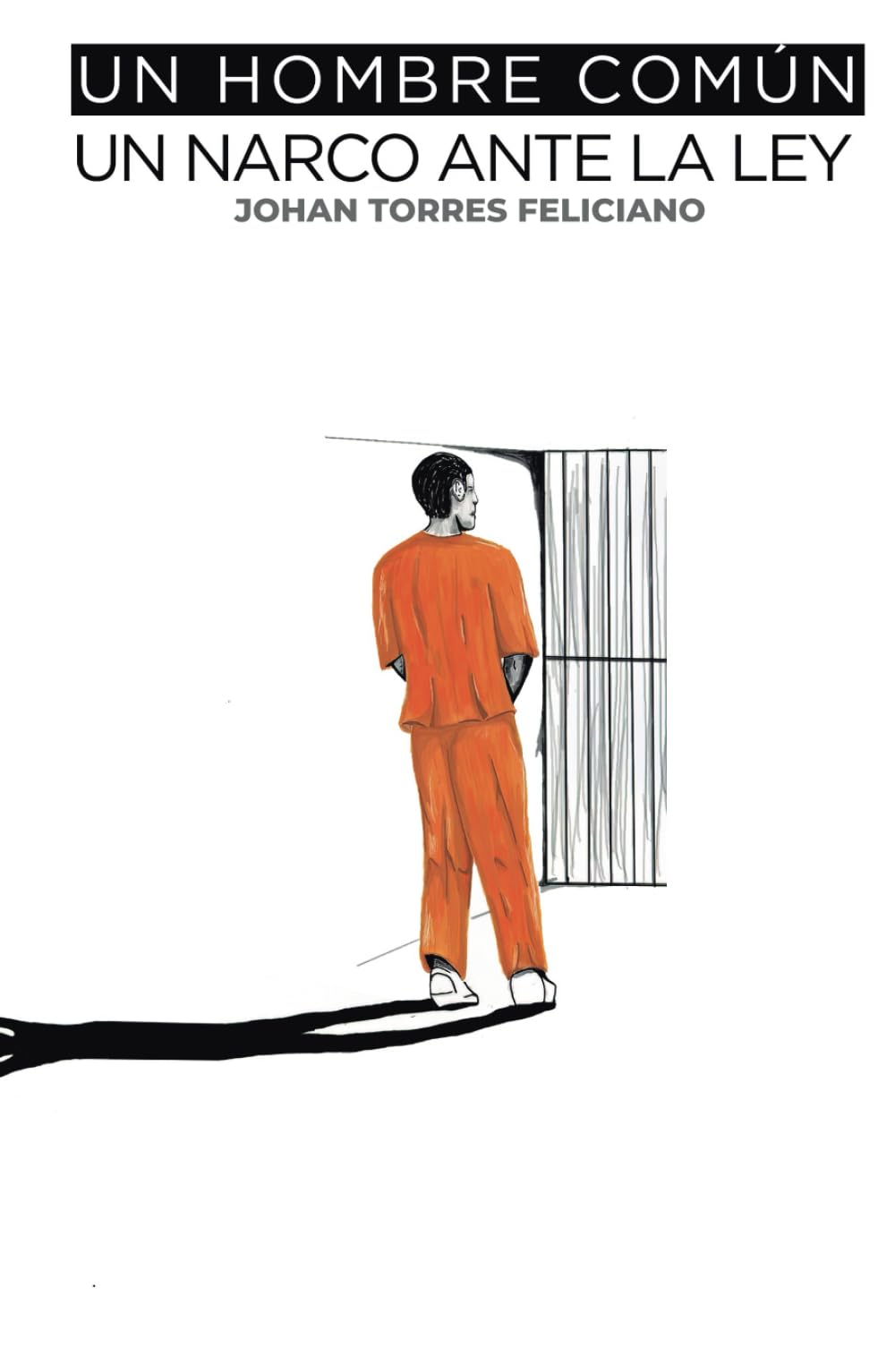 Un Hombre Común Un Narco Ante la Ley (Spanish Edition)