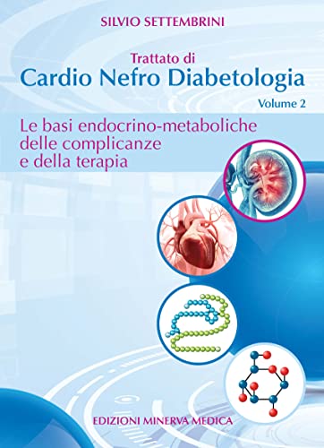 Minerva Trattato Di Cardio Nefro Diabetologia. Le Basi Endocrino-Metaboliche Delle Complicanze E Della Terapia (Vol. 2)