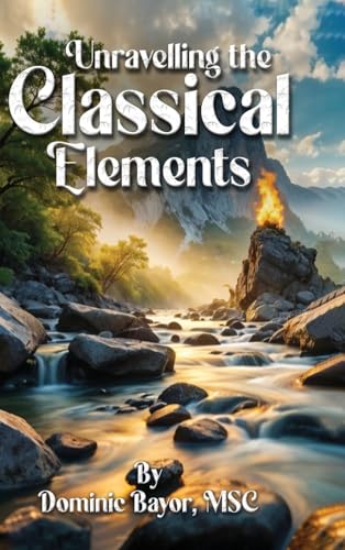 Unravelling The Classical Elements 1917618921 Book Cover