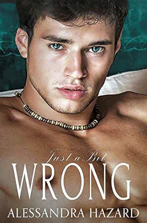 Just a Bit Wrong (Straight Guys Book 4) eBook : Hazard, Alessandra