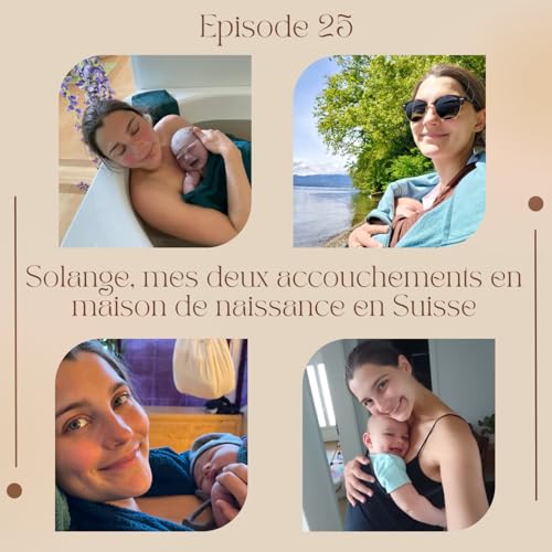 Episode 25 : Solange, mes deux accouchements en maison de naissance en Suisse copertina