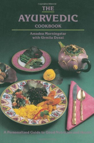 The Ayurvedic Cookbook by Morningstar, Amadea, Desai, Urmila (1992) Paperback
