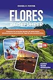 FLORES REISEFÜHRER 2026: Entdecken Sie versteckte Strände, die lokale Kultur, Abenteuertouren und praktische Tipps für eine stressfreie Reise