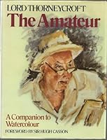 The Amateur: A Companion to Watercolour 0283992468 Book Cover