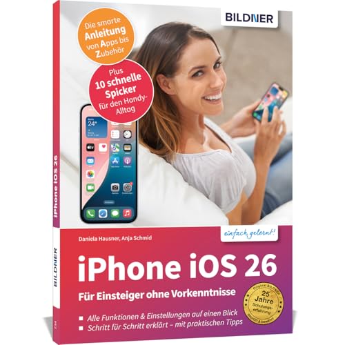  Apple iPhone mit iOS 26 - Das Buch für Einsteiger ohne Vorkenntnisse: Die verständliche Anleitung für Ihr Smartphone - komplett in Farbe - von Profis geschrieben