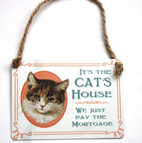 It's The Cat's House We Just Pay The Mortgage Mini Metal Hanging Sign by My Bargains Online Shop