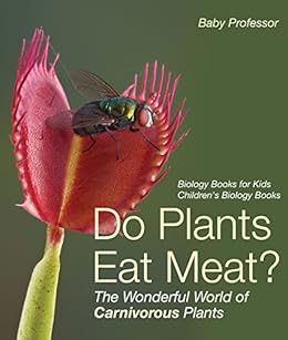 Book's Cover of Do Plants Eat Meat? The Wonderful World of Carnivorous Plants - Biology Books for Kids | Children's Biology Books (English Edition) Versión Kindle