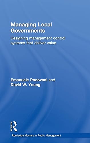 Managing Local Governments: Designing Management Control Systems that Deliver Value