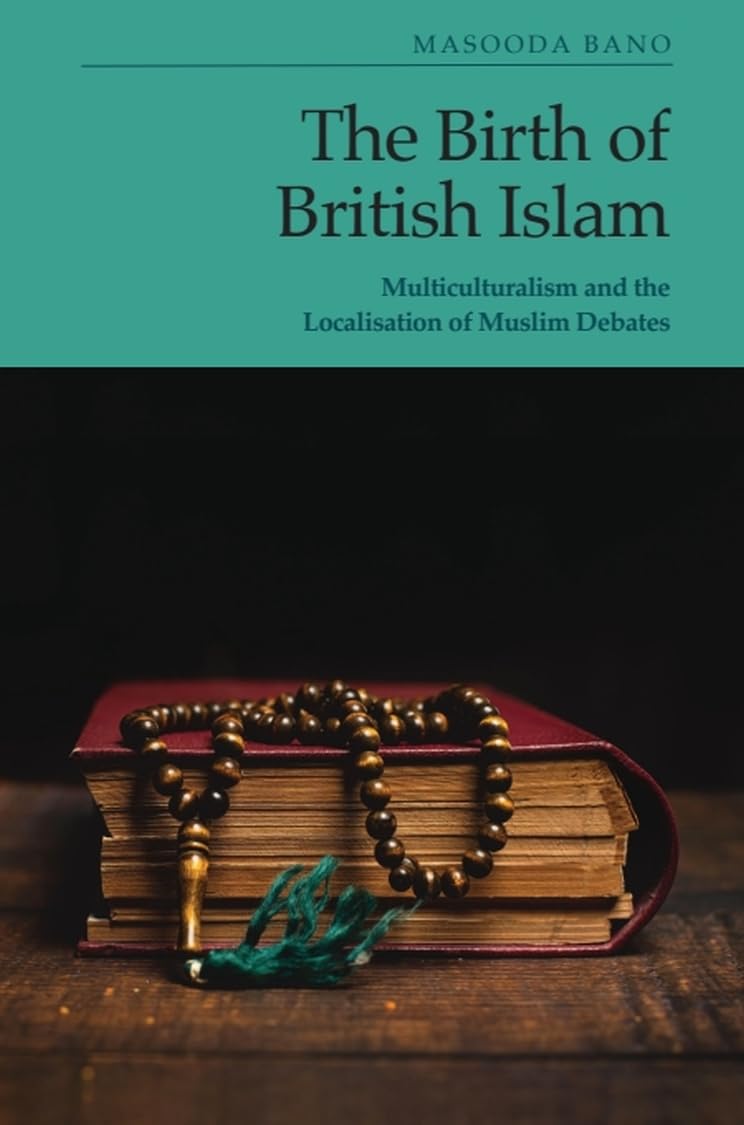 The Birth of British Islam by Masooda Bano - 9781399560641