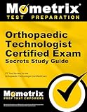 Orthopaedic Technologist Certified Exam Secrets Study Guide: OT Test Review for the Orthopaedic Technologist Certified Exam