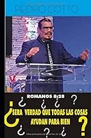 Romanos 8:28: ¿Será verdad que todas las cosas obran para bien a los que aman a Dios? (Spanish Edition) 1709459271 Book Cover