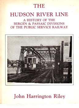 The Hudson River Line: A History of the Bergen and Passaic Divisions of the Public Service Railway