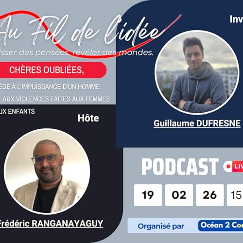 Podcast Au Fil de L'id&eacute;e #18 Ch&egrave;res oubli&eacute;es avec Guillaume DUFRESNE