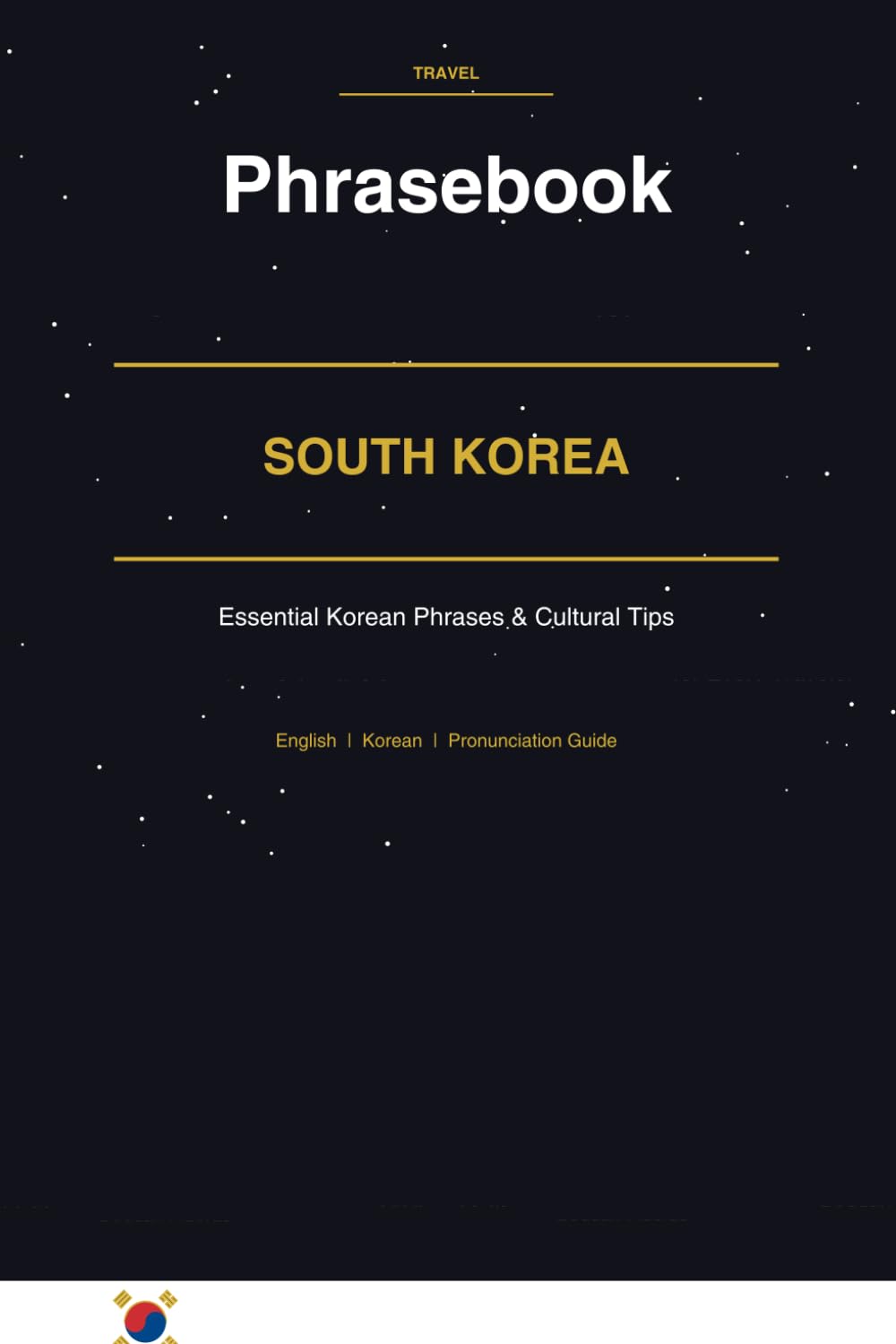 South Korea Phrasebook: Korean Phrasebook & Travel Guide | 1000+ Essential Phrases for Travelers to Seoul, Busan, Jeju Island & Beyond