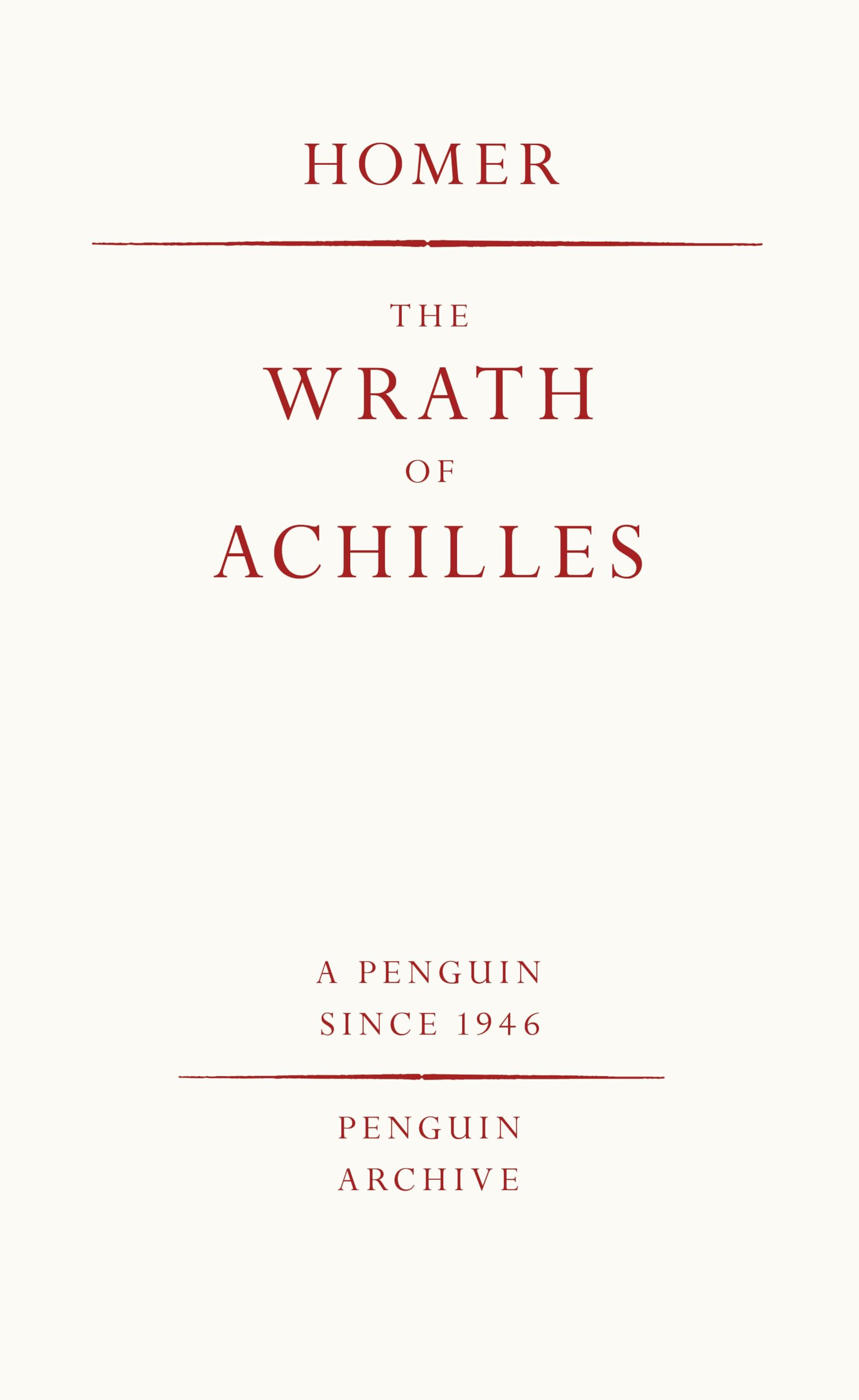 The Wrath of Achilles: Homer (Penguin Archive)