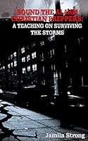 Sound the Alarm Christian Preppers: A Teaching on Surviving the Storms 1517503310 Book Cover