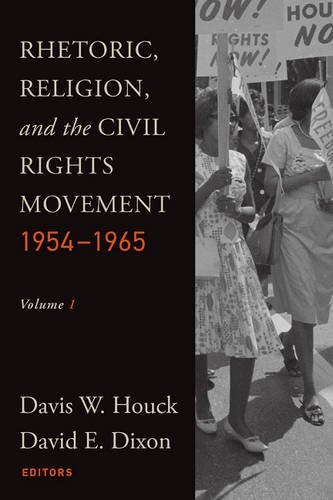 Rhetoric, Religion, and the Civil Rights Movement, 1954-1965: Volume 1 (Studies in Rhetoric & Religion)